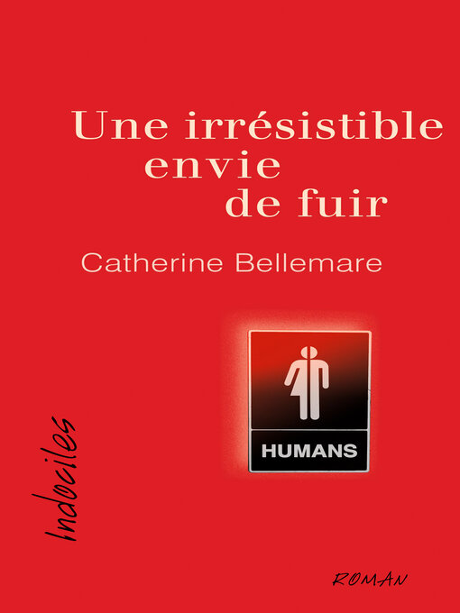 Title details for Une irrésistible envie de fuir by Catherine Bellemare - Available